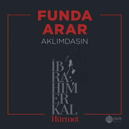 Aklımdasın - İbrahim Erkal Hürmet